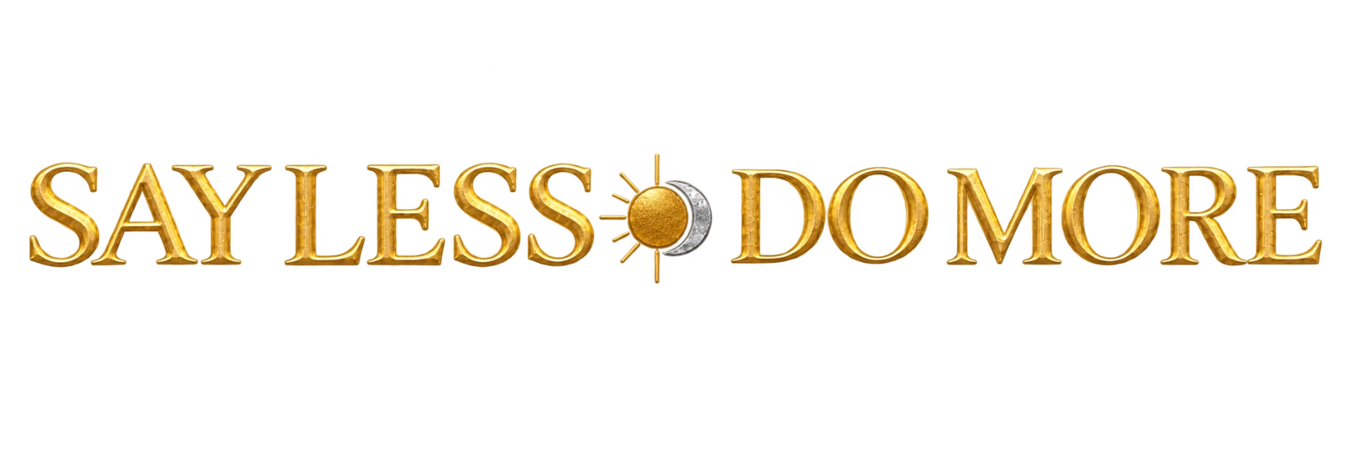 Say Less Do More